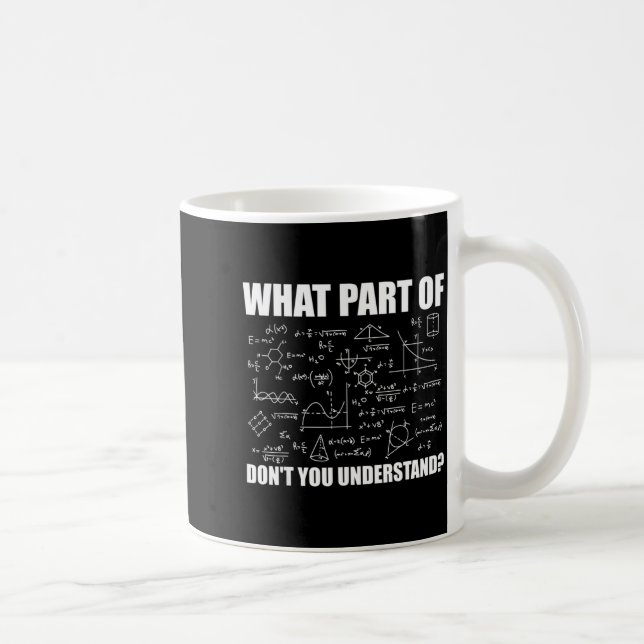 What Part Of Dont You Understand  Coffee Mug (Right)
