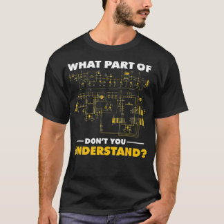 What Part Of Dont You Understand Electrical Electr T-Shirt