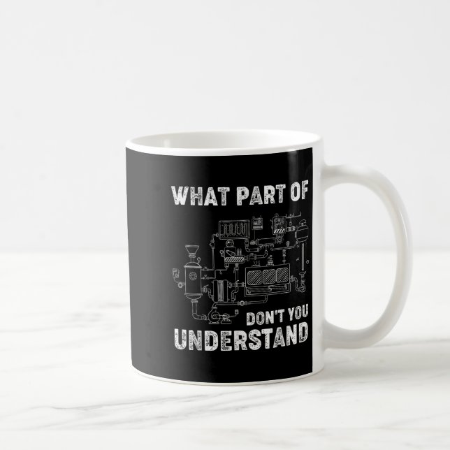 What Part Of Dont You Understand Engineer Student  Coffee Mug (Right)
