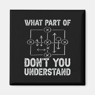 What Part Of Don't You Understand Football Coach Magnet