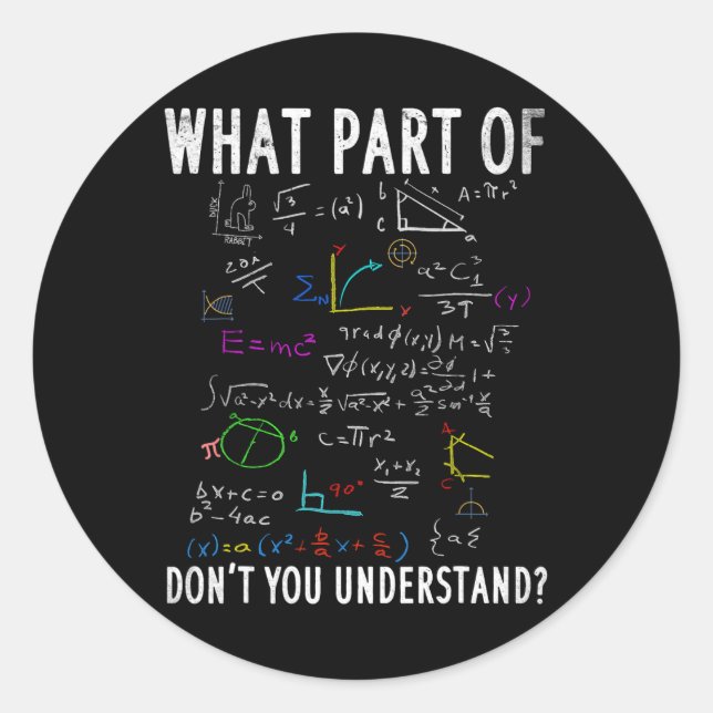 What Part Of Don't You Understand For Math Teacher Classic Round Sticker (Front)