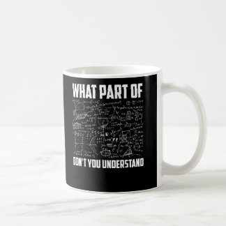 What Part Of Dont You Understand Fun Math Teacher Coffee Mug