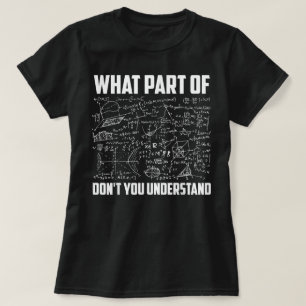 What Part Of Dont You Understand Fun Math Teacher T-Shirt