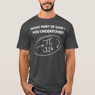 What Part Of Dont You Understand Funny5 T-Shirt