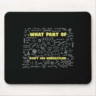 What Part Of Don't You Understand Funny Chemistry Mouse Pad