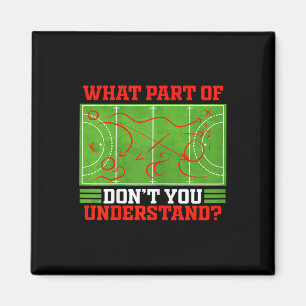 What Part Of Don't You Understand Funny Field Hock Magnet