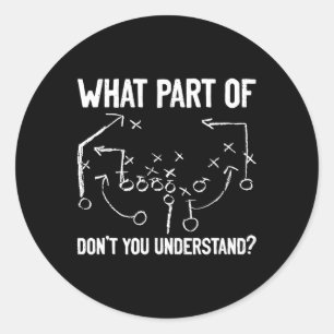 What Part Of Don't You Understand Funny Football P Classic Round Sticker
