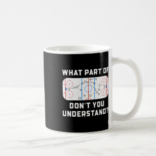 What Part Of Don't You Understand Funny Hockey Pla Coffee Mug