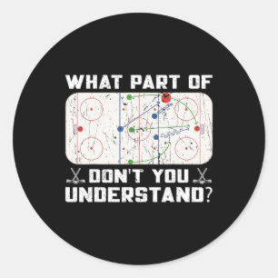 What Part Of Don't You Understand Funny Ice Hockey Classic Round Sticker