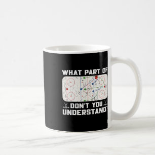 What Part Of Don't You Understand Funny Ice Hockey Coffee Mug