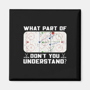 What Part Of Don't You Understand Funny Ice Hockey Magnet