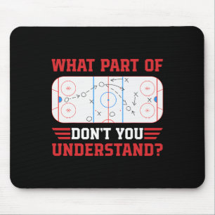 What Part Of Don't You Understand Funny Ice Hockey Mouse Pad