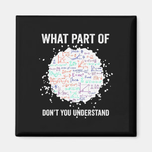 What Part Of Don't You Understand Funny Math Calcu Magnet