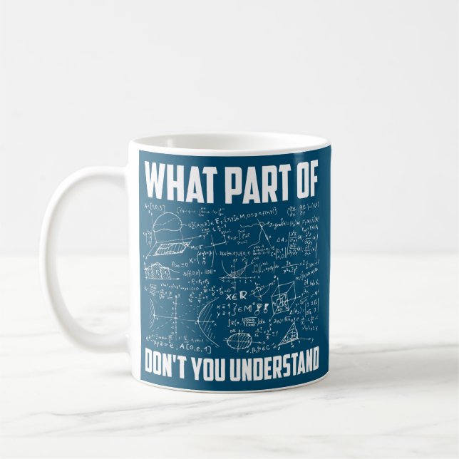 What Part Of Don't You Understand Funny Math Coffee Mug (Left)