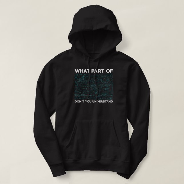 What Part Of Don't You Understand? Funny Math Equa Hoodie (Design Front)