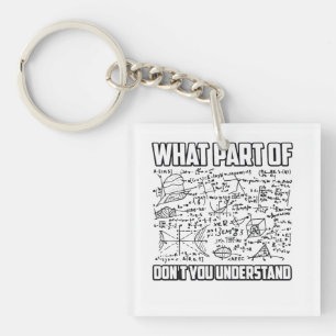 What Part Of Don't You Understand? Funny Math  Key Ring