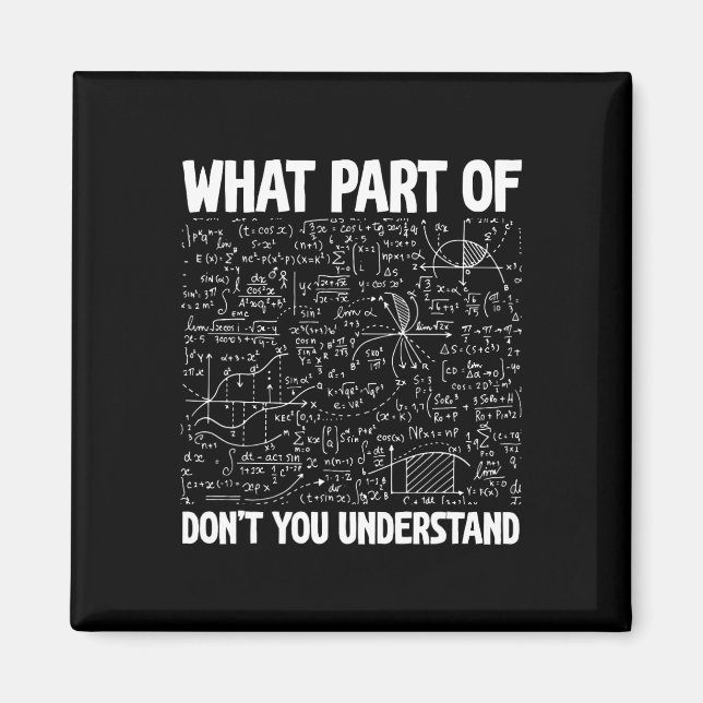 What Part Of Don't You Understand Funny Math Mathe Magnet (Front)