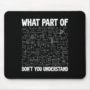What Part Of Don't You Understand Funny Math Mathe Mouse Pad