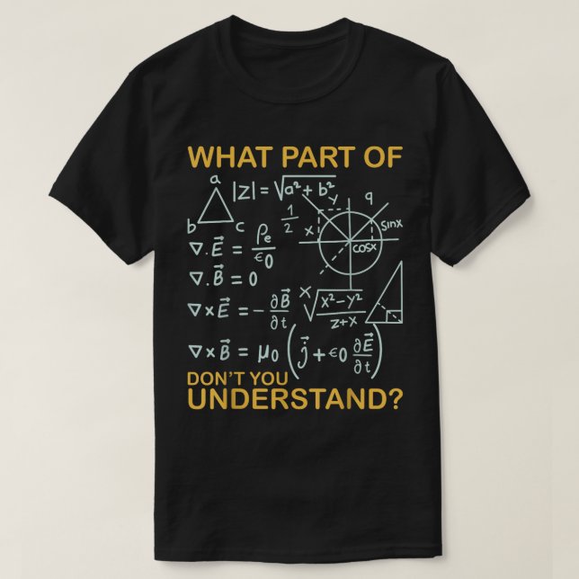 What Part Of Don't You Understand | Funny Math T-Shirt (Design Front)