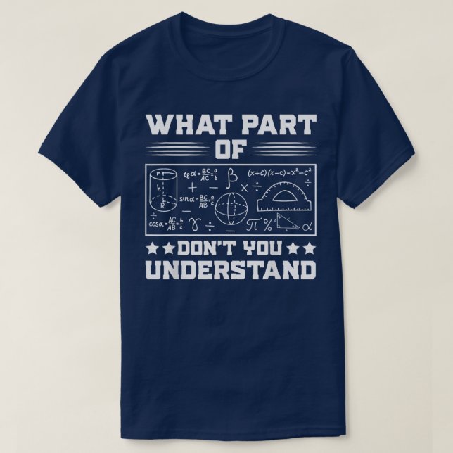 What Part Of Don't You Understand | Funny Math T-Shirt (Design Front)
