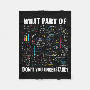 What Part Of Don't You Understand _ Funny Math Tea Fleece Blanket