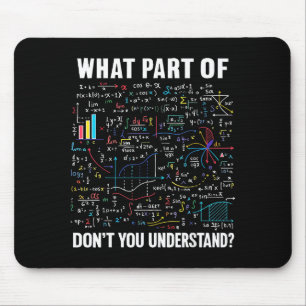 What Part Of Don't You Understand _ Funny Math Tea Mouse Pad