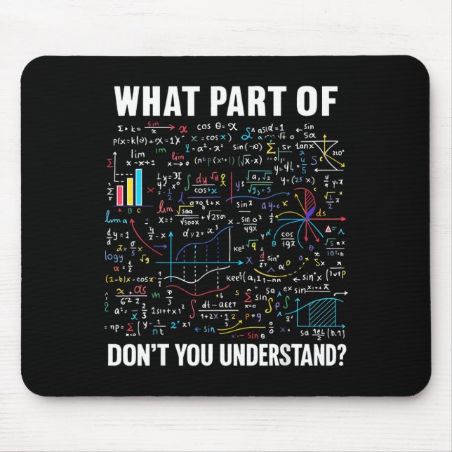 What Part Of Don't You Understand _ Funny Math Tea Mouse Pad (Front)
