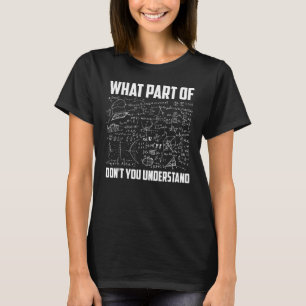 What Part Of Don't You Understand Funny Math Teac T-Shirt