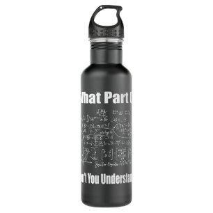 What Part Of Don't You Understand Funny Math Teach 710 Ml Water Bottle