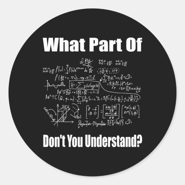What Part Of Don't You Understand Funny Math Teach Classic Round Sticker (Front)