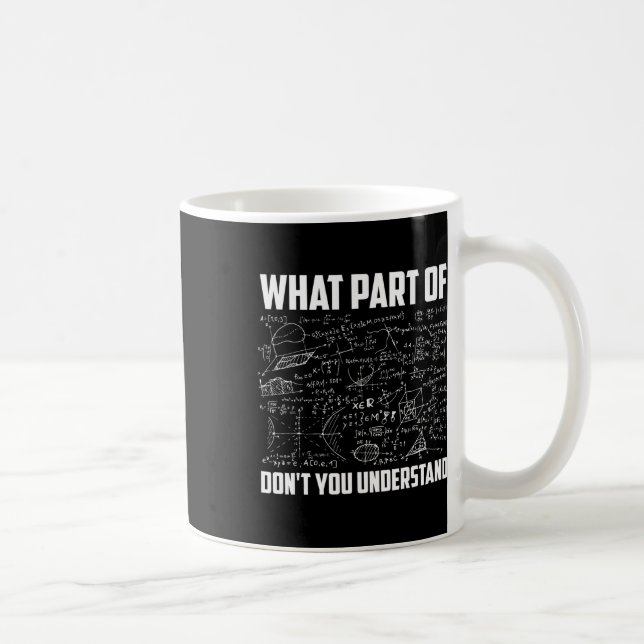 What Part Of Don't You Understand Funny Math Teach Coffee Mug (Right)