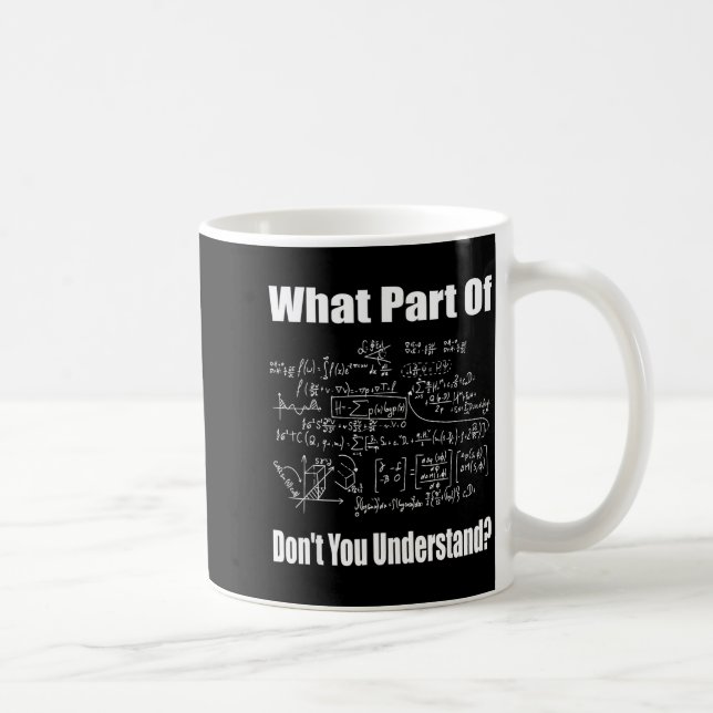 What Part Of Don't You Understand Funny Math Teach Coffee Mug (Right)