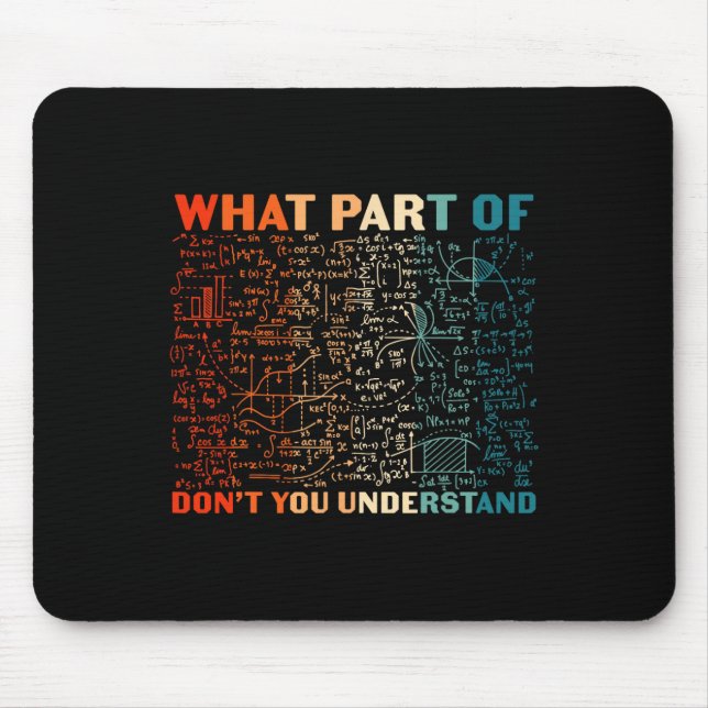 What Part Of Don't You Understand Funny Math Teach Mouse Pad (Front)
