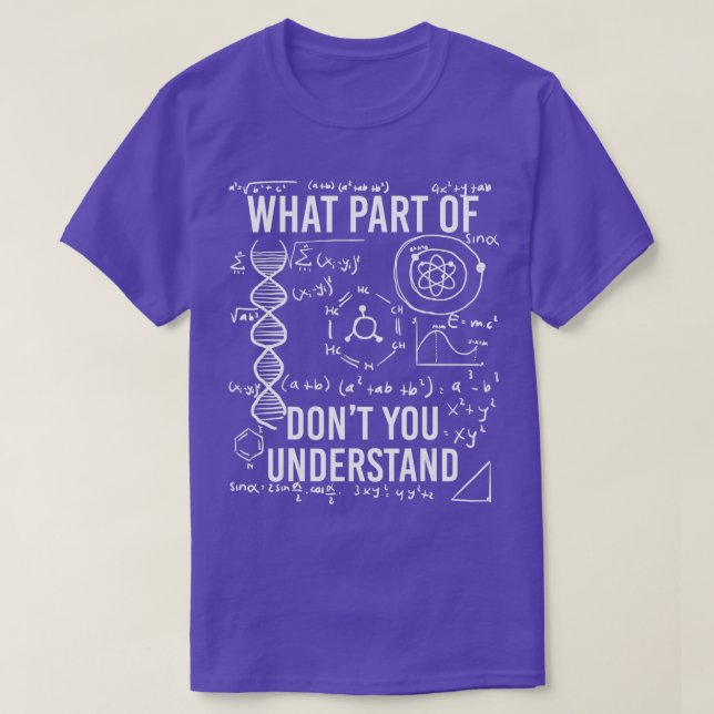 What Part Of Dont You Understand Funny Science Tea T-Shirt (Design Front)