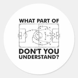 What Part Of Don't You Understand Funny Soccer Coa Classic Round Sticker