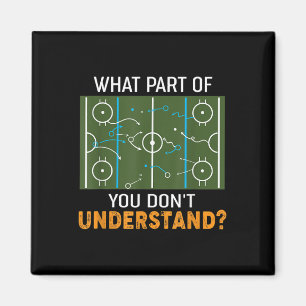 What Part Of Don't You Understand Hockey Coach Gif Magnet