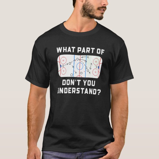 What Part Of Don't You Understand  Hockey Players T-Shirt (Front)