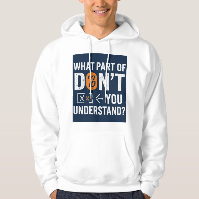 What Part Of Don't You Understand!? Hoodie (Front)