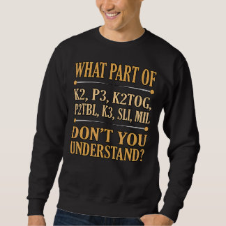 What Part Of Don't You Understand Knitting Crochet Sweatshirt