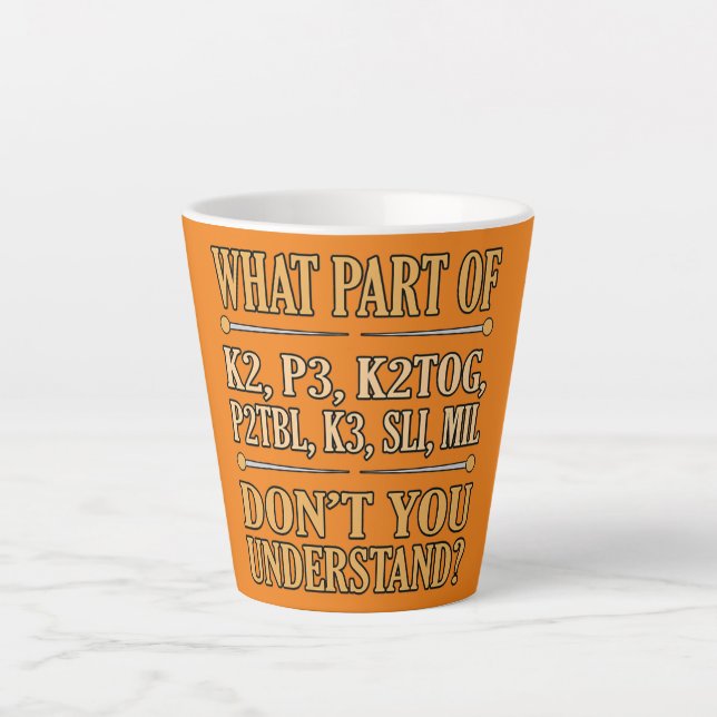 What Part Of Don't You Understand Knitting Latte Mug (Front)