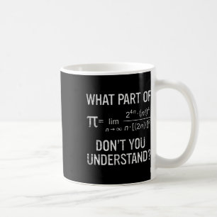 What Part Of Don't You Understand Math Equation Pi Coffee Mug
