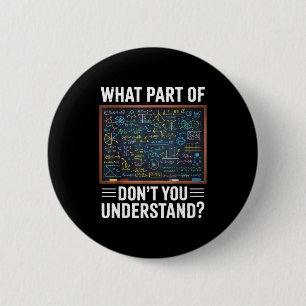 What part of dont you understand math humor 6 cm round badge