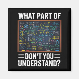 What part of dont you understand math humor  magnet