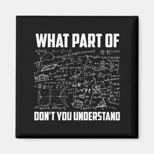 What Part Of Dont You Understand Math Teacher  Magnet
