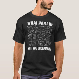 What Part Of Don't You Understand Math Teacher T-Shirt