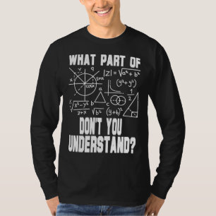 What Part Of Don't You Understand Math Teacher T-Shirt