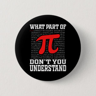 What Part Of Don't You Understand Pi 3.14 Math Lov 6 Cm Round Badge