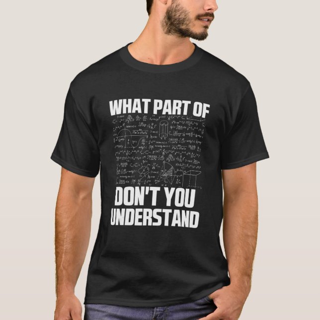 What Part Of Don't You Understand Sarcastic Math G T-Shirt (Front)