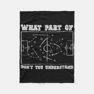 What Part Of Don't You Understand Soccer Coach Gam Fleece Blanket