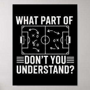 What Part Of Don't You Understand Soccer Coach Gam Poster